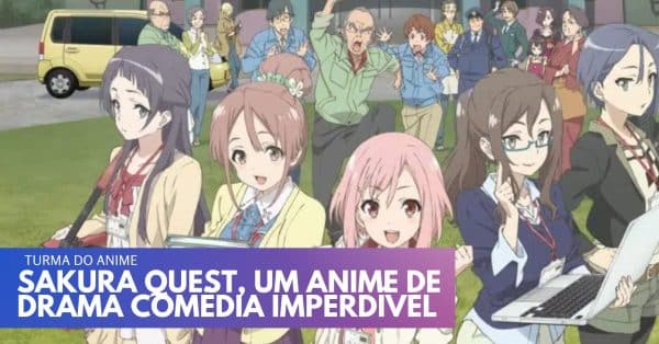 Sakura Quest, um anime de drama comédia imperdível 